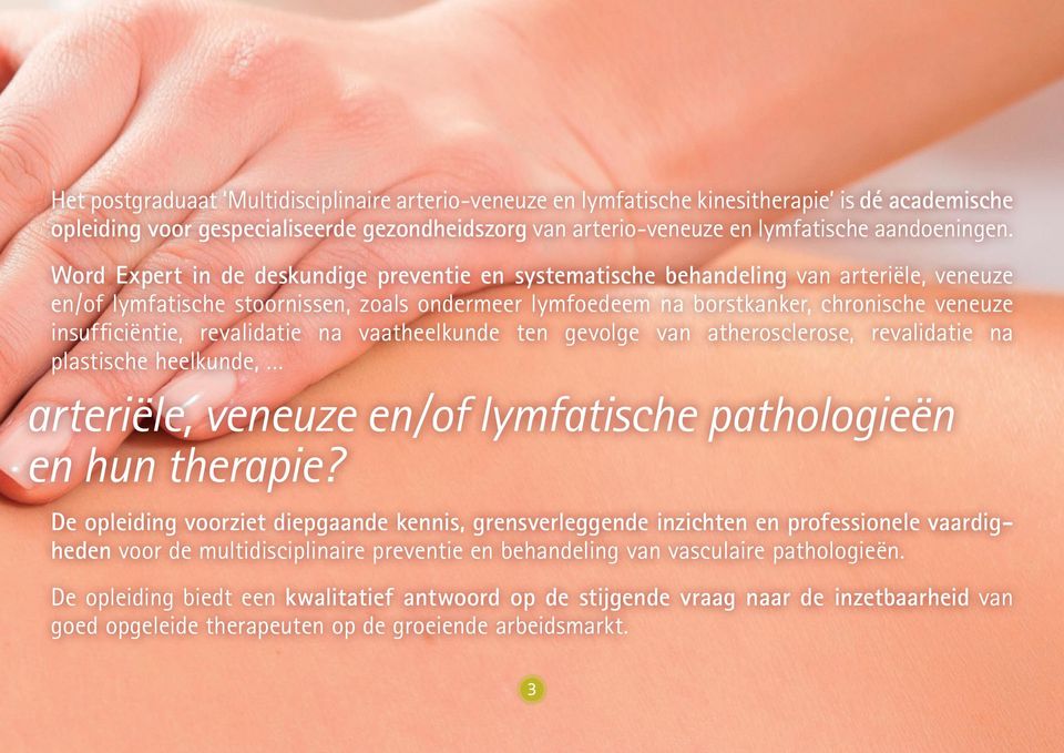 revalidatie na vaatheelkunde ten gevolge van atherosclerose, revalidatie na plastische heelkunde, arteriële, veneuze en/of lymfatische pathologieën en hun therapie?