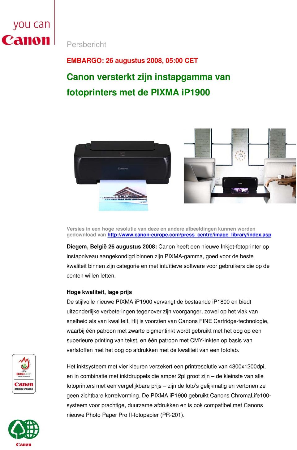 asp Diegem, België 26 augustus 2008: Canon heeft een nieuwe Inkjet-fotoprinter op instapniveau aangekondigd binnen zijn PIXMA-gamma, goed voor de beste kwaliteit binnen zijn categorie en met