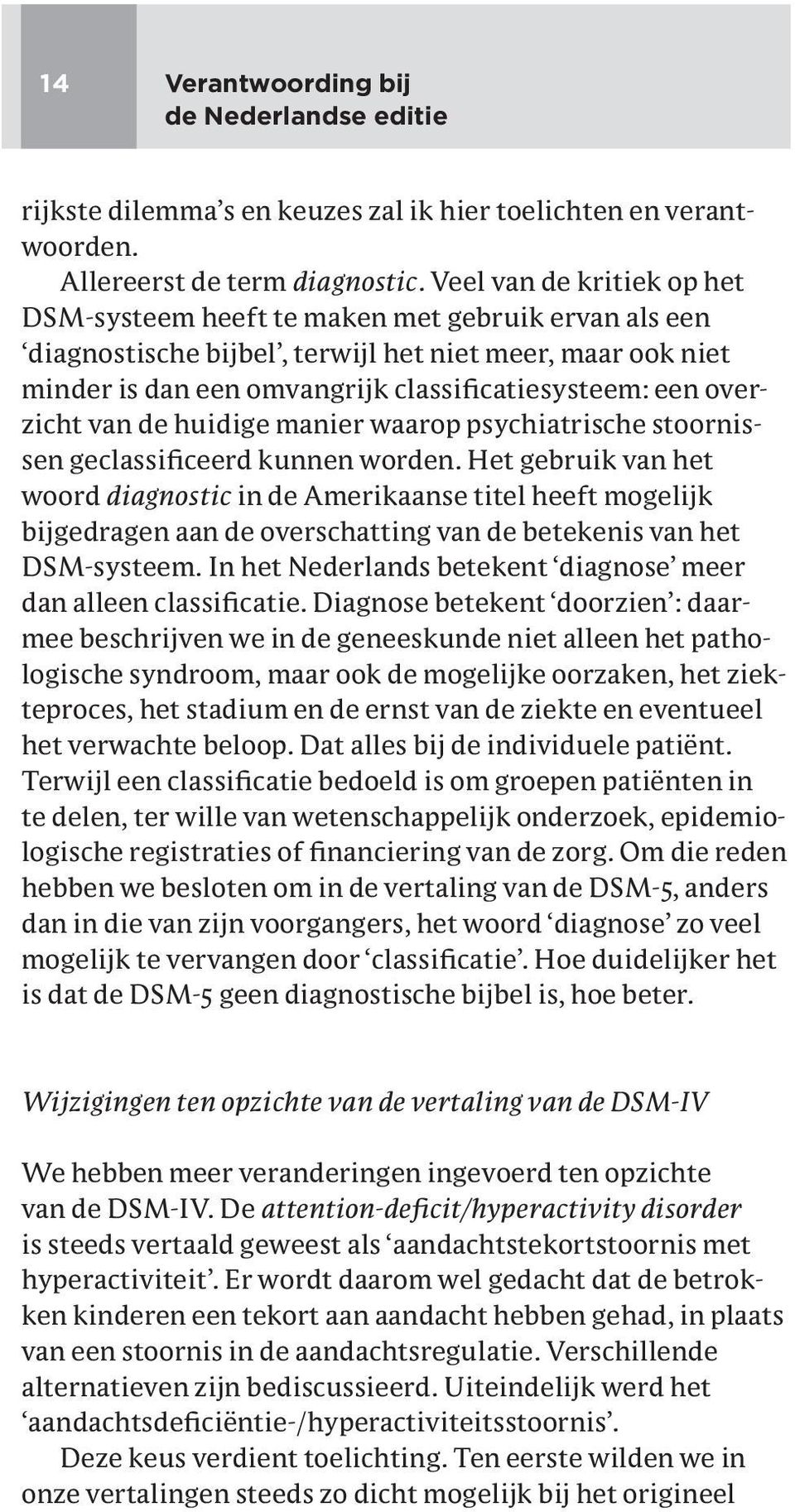 overzicht van de huidige manier waarop psychiatrische stoornissen geclassificeerd kunnen worden.