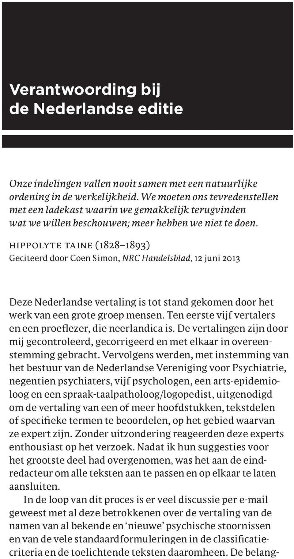 hippolyte taine (1828 1893) Geciteerd door Coen Simon, NRC Handelsblad, 12 juni 2013 Deze Nederlandse vertaling is tot stand gekomen door het werk van een grote groep mensen.