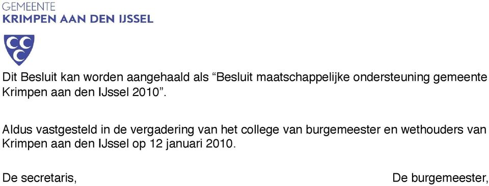 Aldus vastgesteld in de vergadering van het college van burgemeester