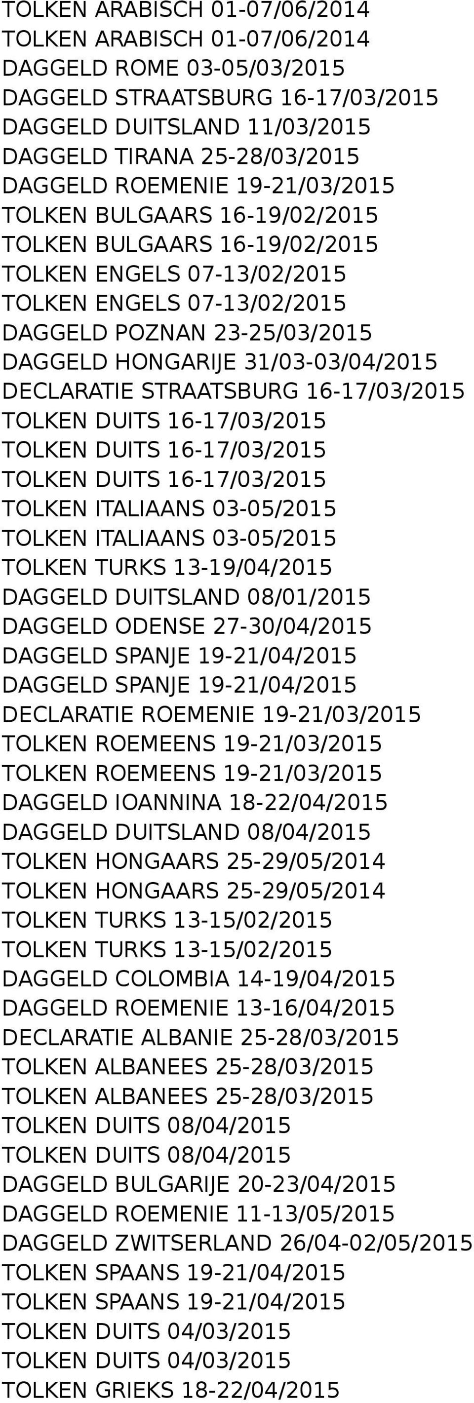 DECLARATIE STRAATSBURG 16-17/03/2015 TOLKEN DUITS 16-17/03/2015 TOLKEN DUITS 16-17/03/2015 TOLKEN DUITS 16-17/03/2015 TOLKEN ITALIAANS 03-05/2015 TOLKEN ITALIAANS 03-05/2015 TOLKEN TURKS