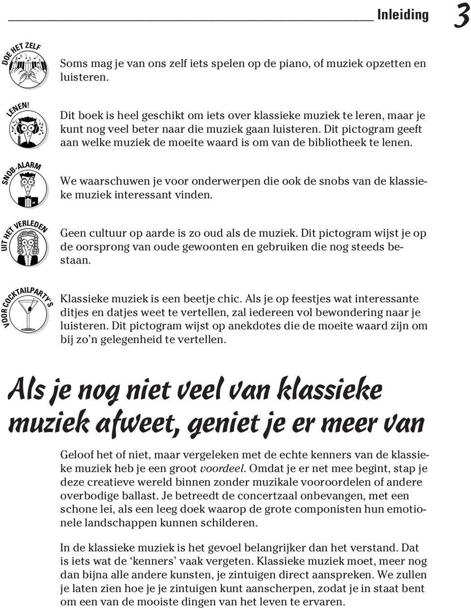 Dit pictogram geeft aan welke muziek de moeite waard is om van de bibliotheek te lenen. We waarschuwen je voor onderwerpen die ook de snobs van de klassieke muziek interessant vinden.