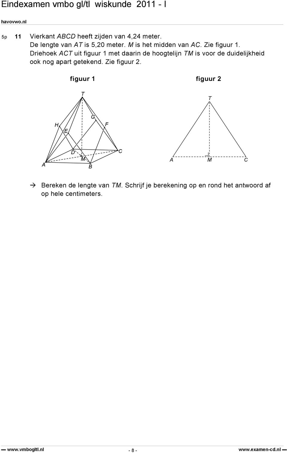 Driehoek ACT uit figuur 1 met daarin de hoogtelijn TM is voor de duidelijkheid ook nog apart