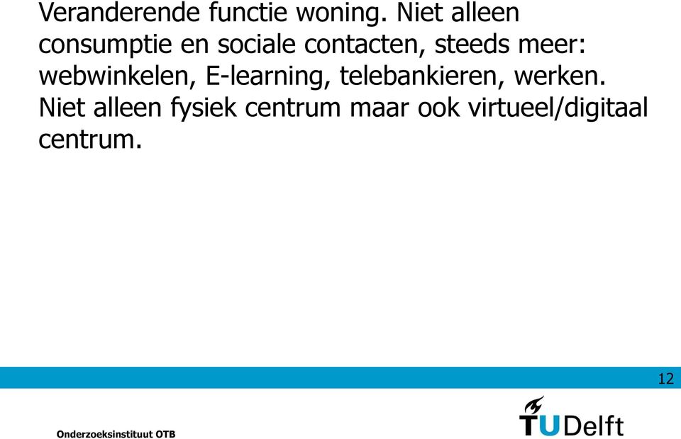 steeds meer: webwinkelen, E-learning,