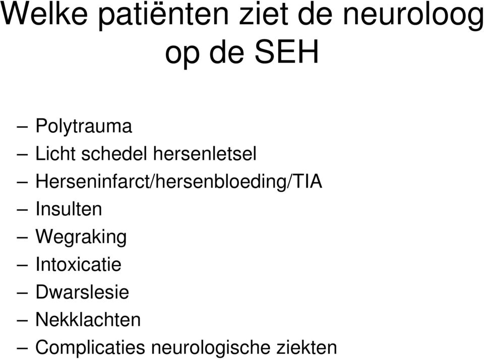 Herseninfarct/hersenbloeding/TIA Insulten