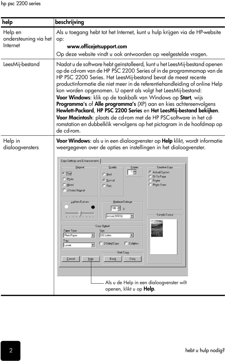 Nadat u de software hebt geïnstalleerd, kunt u het LeesMij-bestand openen op de cd-rom van de HP PSC 2200 Series of in de programmamap van de HP PSC 2200 Series.