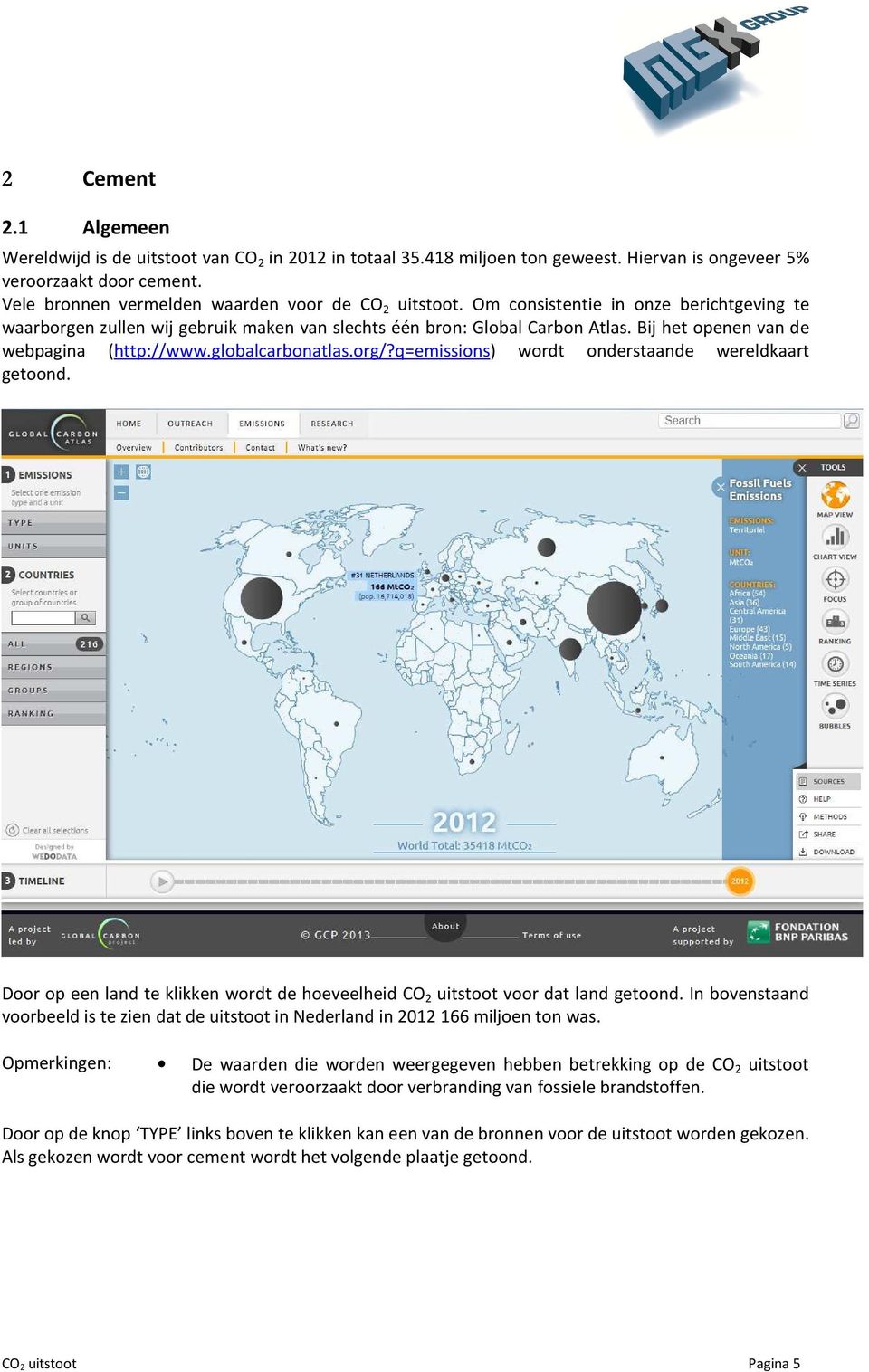 Bij het openen van de webpagina (http://www.globalcarbonatlas.org/?q=emissions) wordt onderstaande wereldkaart getoond.