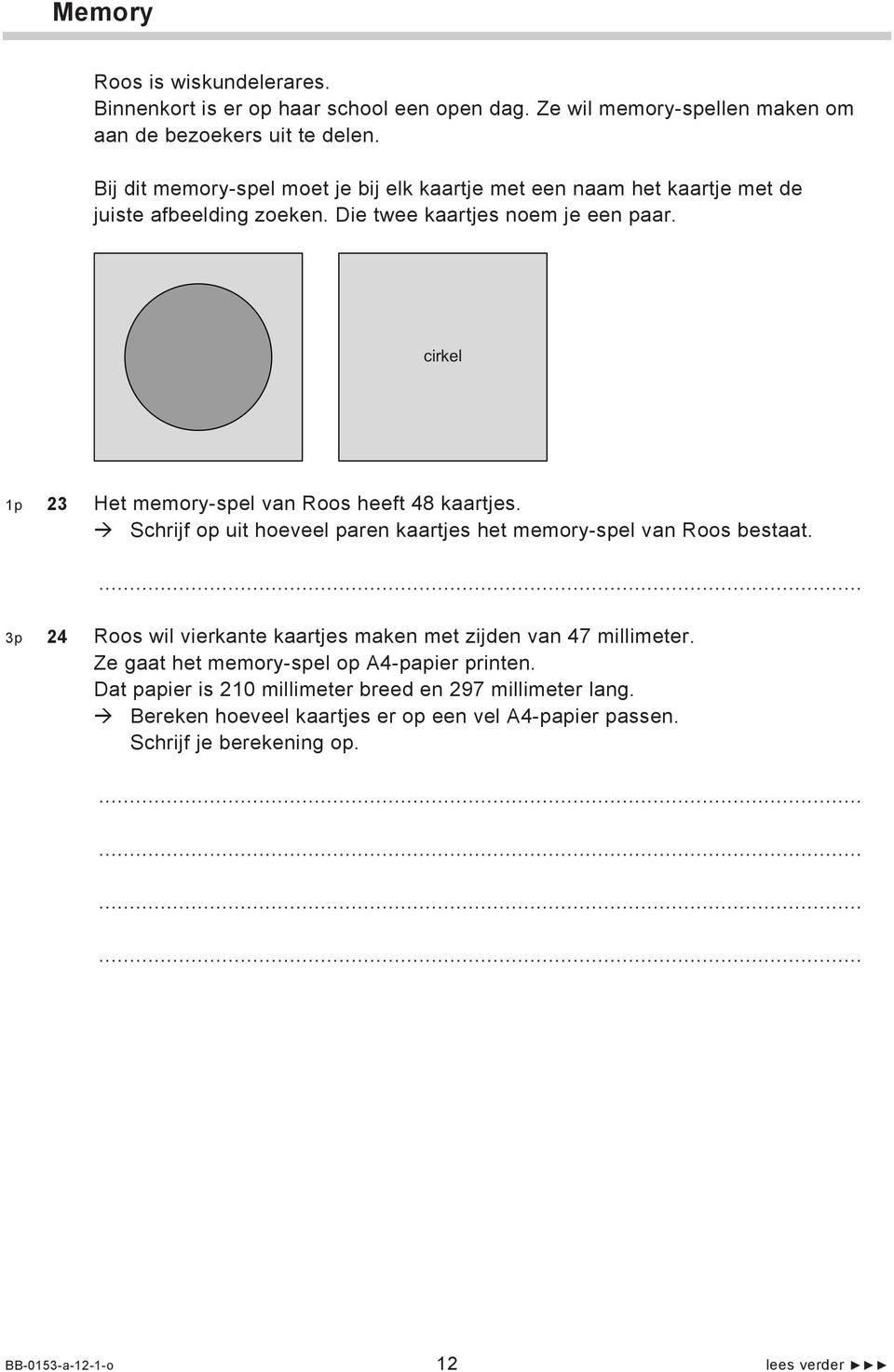 cirkel 1p 23 Het memory-spel van Roos heeft 48 kaartjes. Schrijf op uit hoeveel paren kaartjes het memory-spel van Roos bestaat.