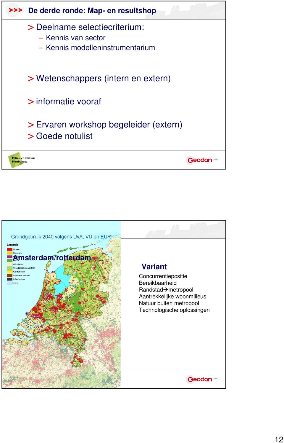 workshop begeleider (extern) > Goede notulist Amsterdam/rotterdam Variant Concurrentiepositie