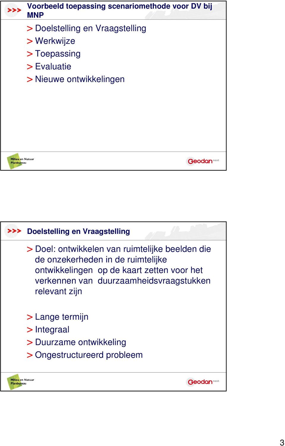 ruimtelijke beelden die de onzekerheden in de ruimtelijke ontwikkelingen op de kaart zetten voor het