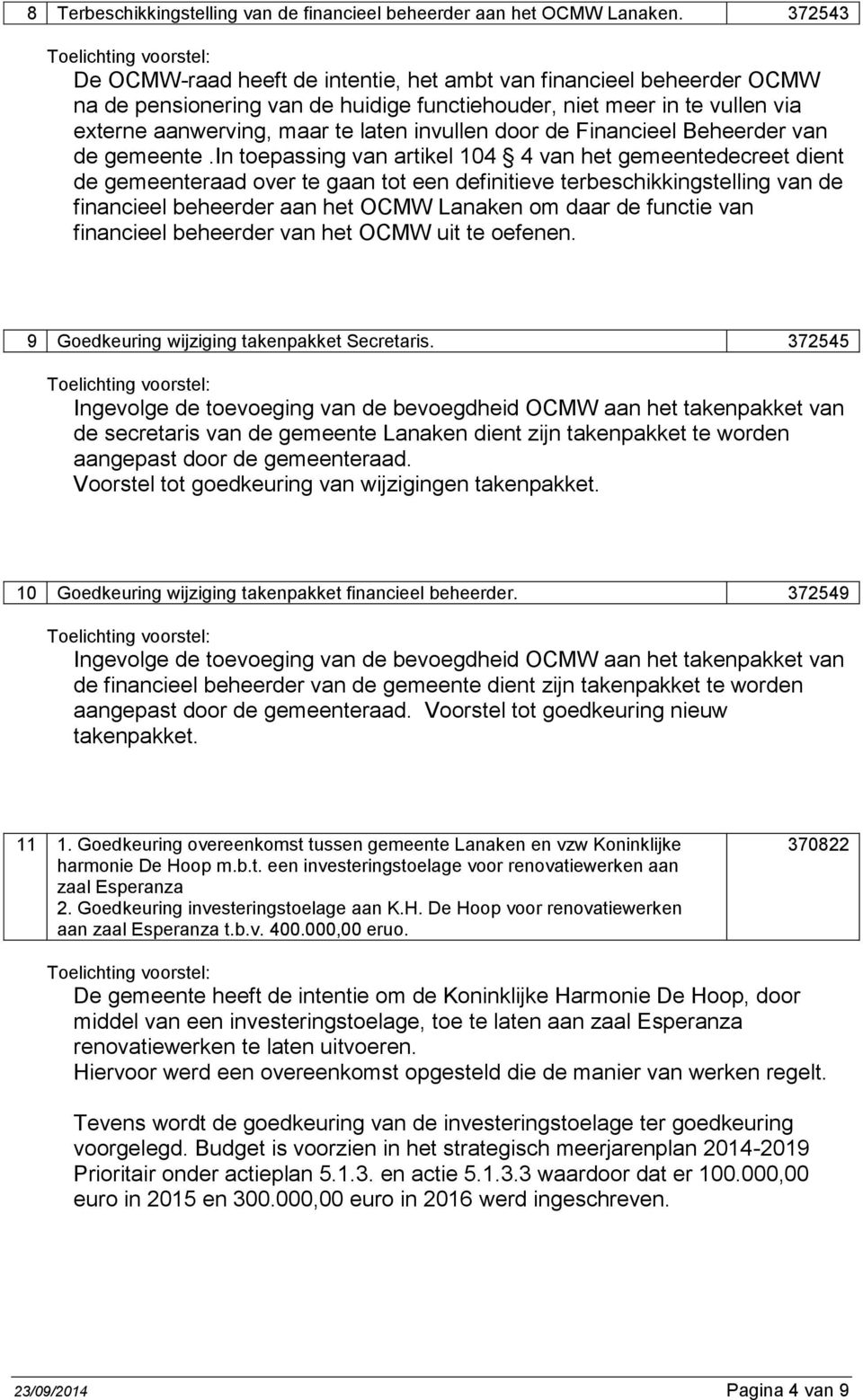 door de Financieel Beheerder van de gemeente.