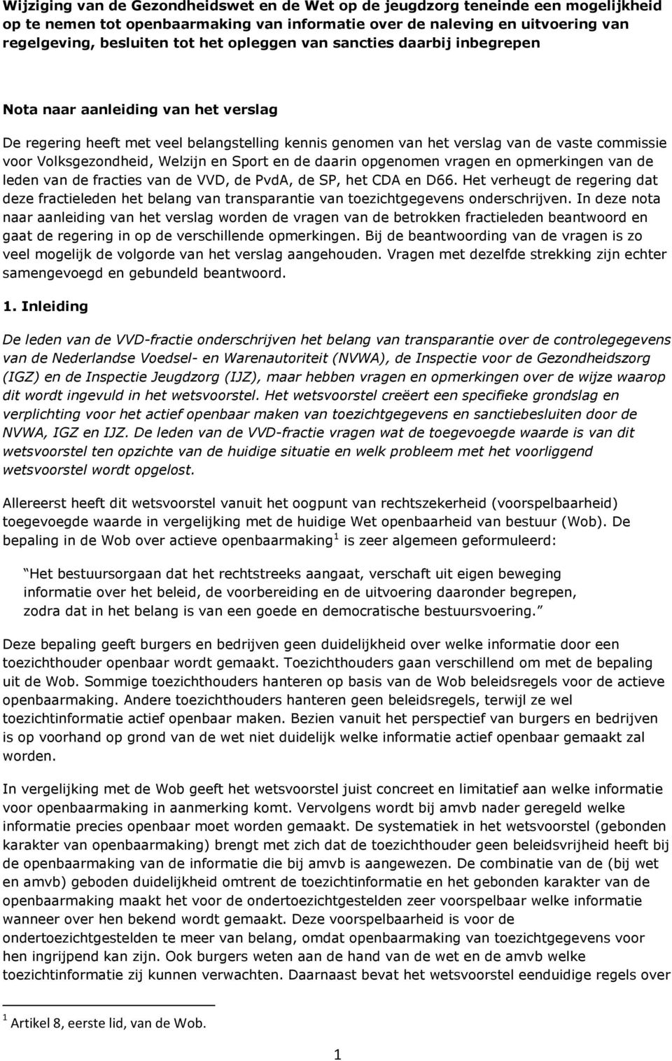 Welzijn en Sport en de daarin opgenomen vragen en opmerkingen van de leden van de fracties van de VVD, de PvdA, de SP, het CDA en D66.