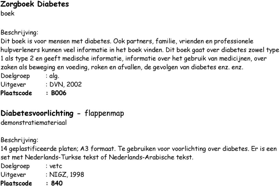 afvallen, de gevolgen van diabetes enz. enz. Doelgroep : alg.
