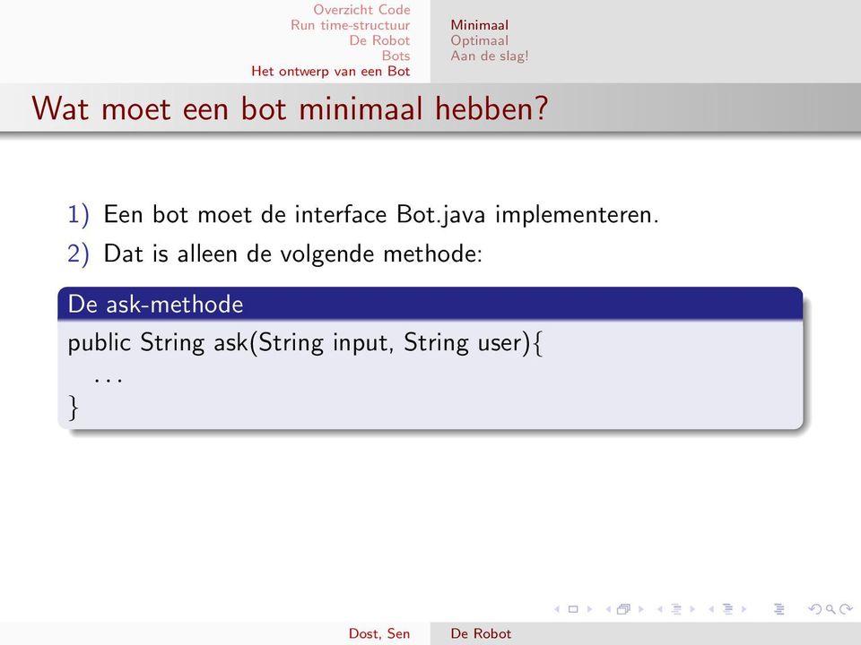 1) Een bot moet de interface Bot.java implementeren.