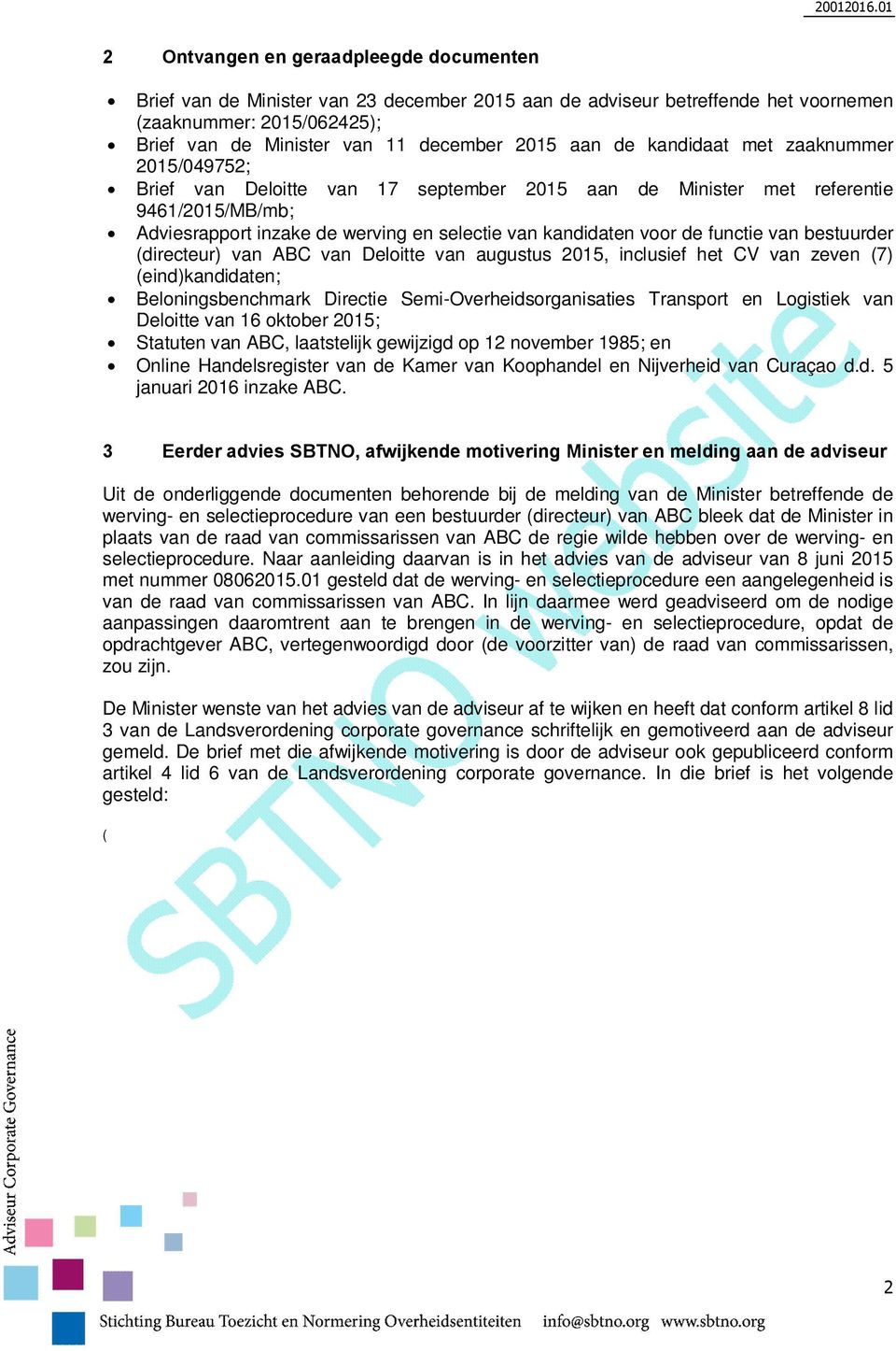 functie van bestuurder (directeur) van ABC van Deloitte van augustus 2015, inclusief het CV van zeven (7) (eind)kandidaten; Beloningsbenchmark Directie Semi-Overheidsorganisaties Transport en