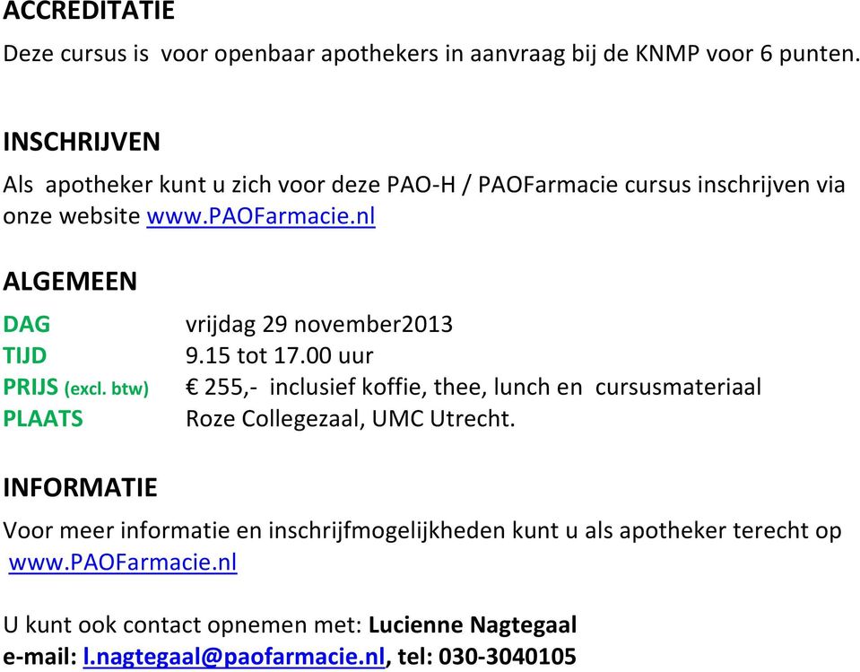 nl ALGEMEEN DAG TIJD PRIJS (excl. btw) PLAATS vrijdag 29 november2013 9.15 tot 17.