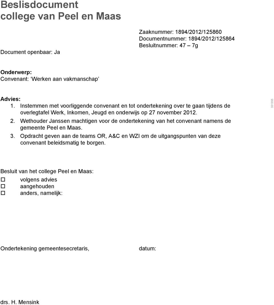 november 2012. 2. Wethouder Janssen machtigen voor de ondertekening van het convenant namens de gemeente Peel en Maas. 3.