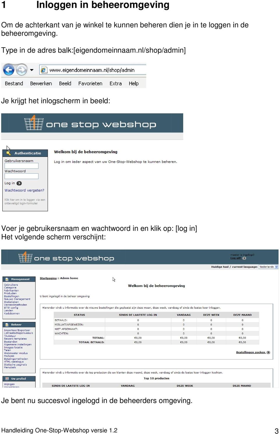 nl/shop/admin] Je krijgt het inlogscherm in beeld: Voer je gebruikersnaam en wachtwoord in en klik