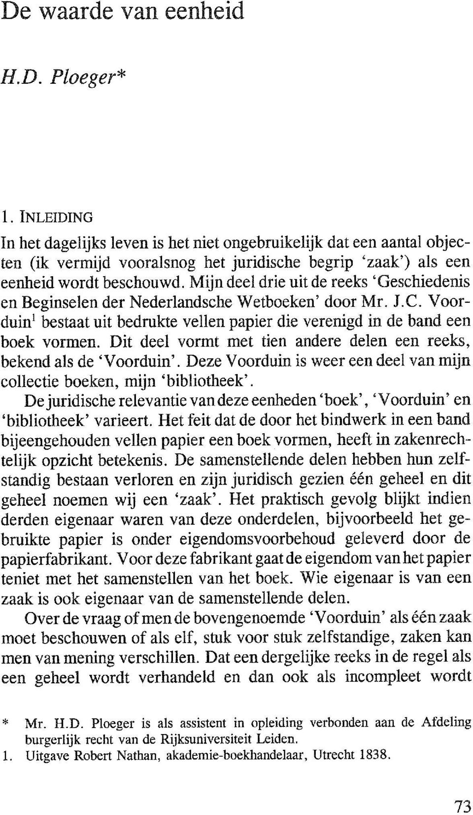 Mijn deel drie uit de reeks 'Geschiedenis en Beginselen der Nederlandsche Wetboeken' door Mr. J.C. Voorduin 1 bestaat uit bedrukte vellen papier die verenigd in de band een boek vormen.