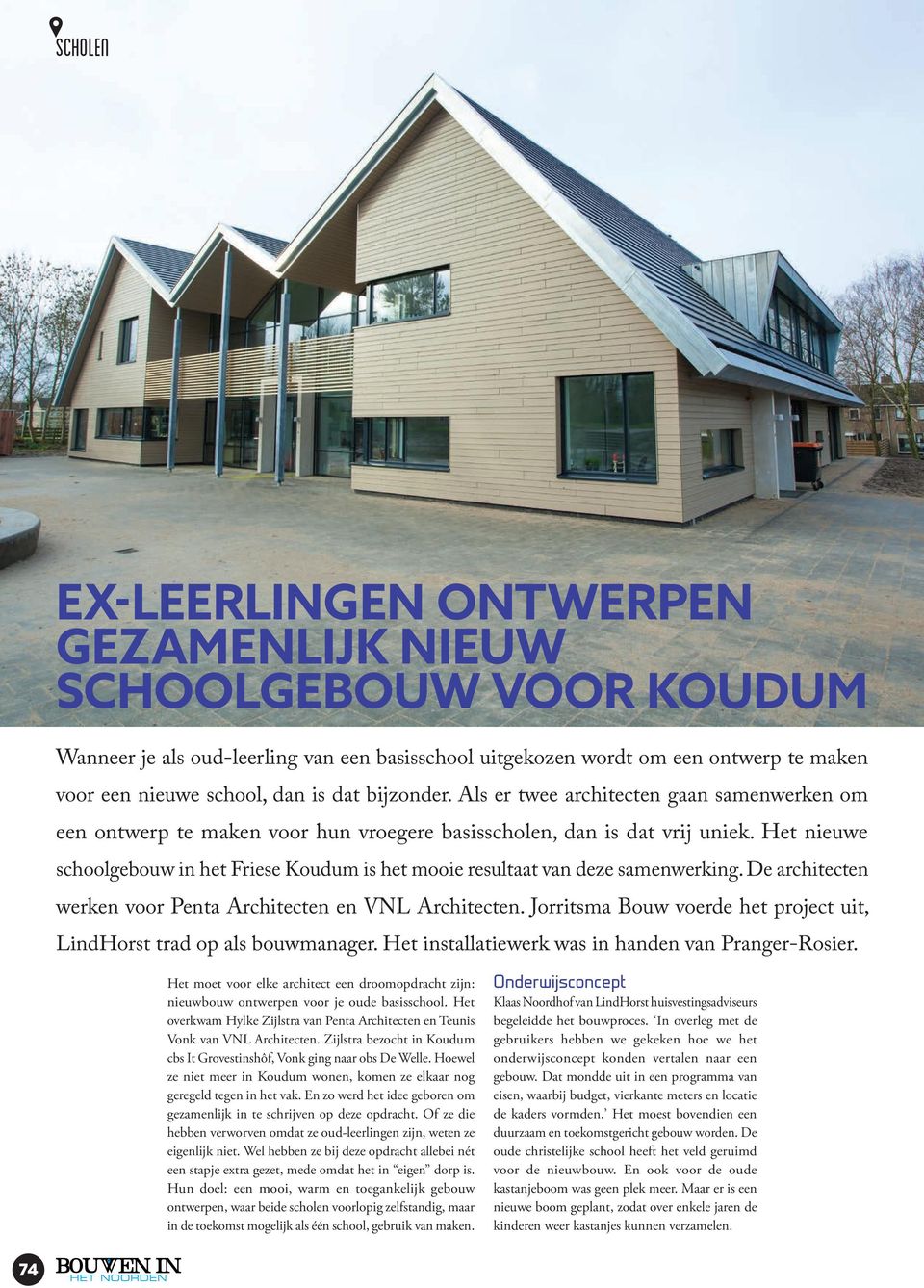 Het nieuwe schoolgebouw in het Friese Koudum is het mooie resultaat van deze samenwerking. De architecten werken voor Penta Architecten en VNL Architecten.