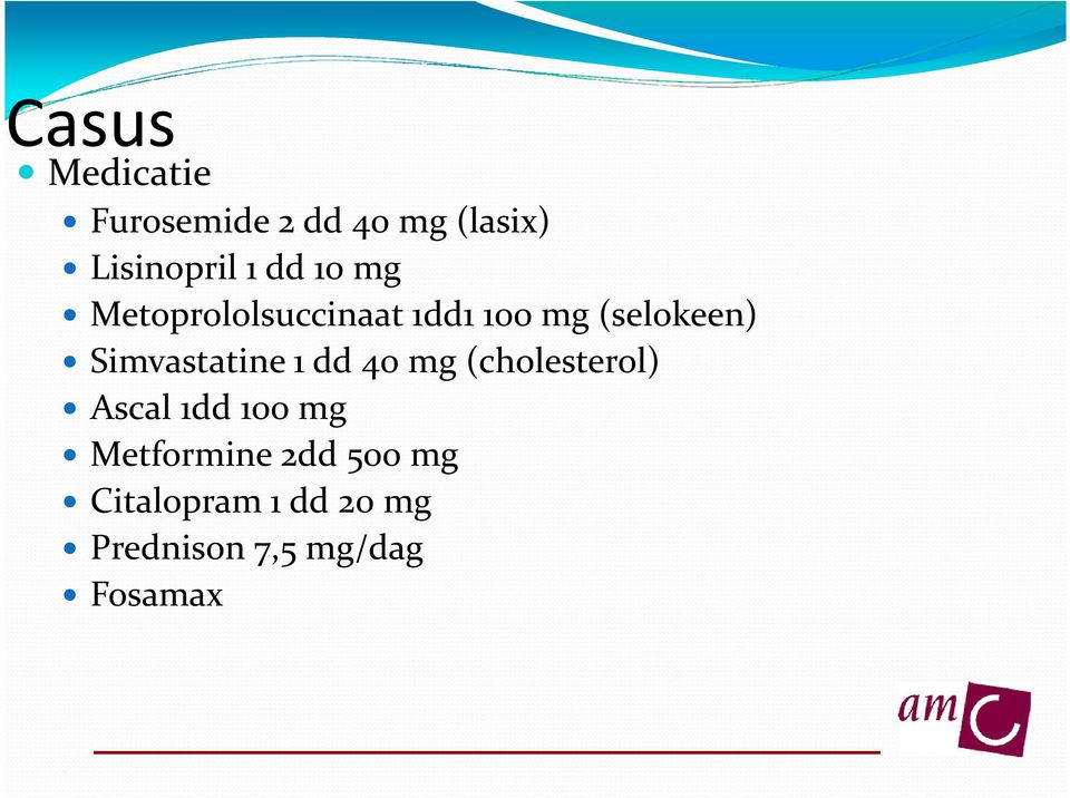 Simvastatine 1 dd 40 mg (cholesterol) Ascal 1dd 100 mg