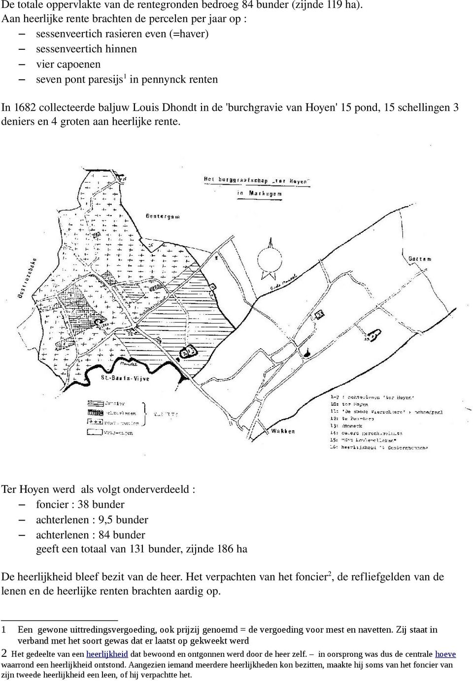 Louis Dhondt in de 'burchgravie van Hoyen' 15 pond, 15 schellingen 3 deniers en 4 groten aan heerlijke rente.