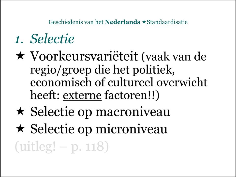 cultureel overwicht heeft: externe factoren!