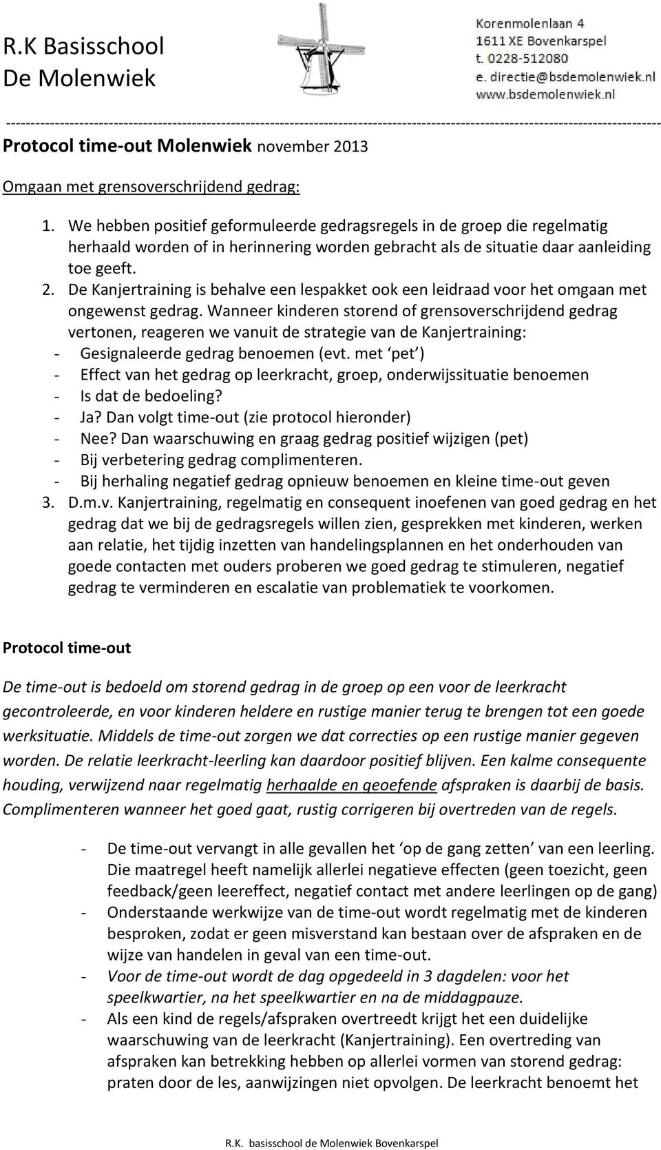 De Kanjertraining is behalve een lespakket ook een leidraad voor het omgaan met ongewenst gedrag.