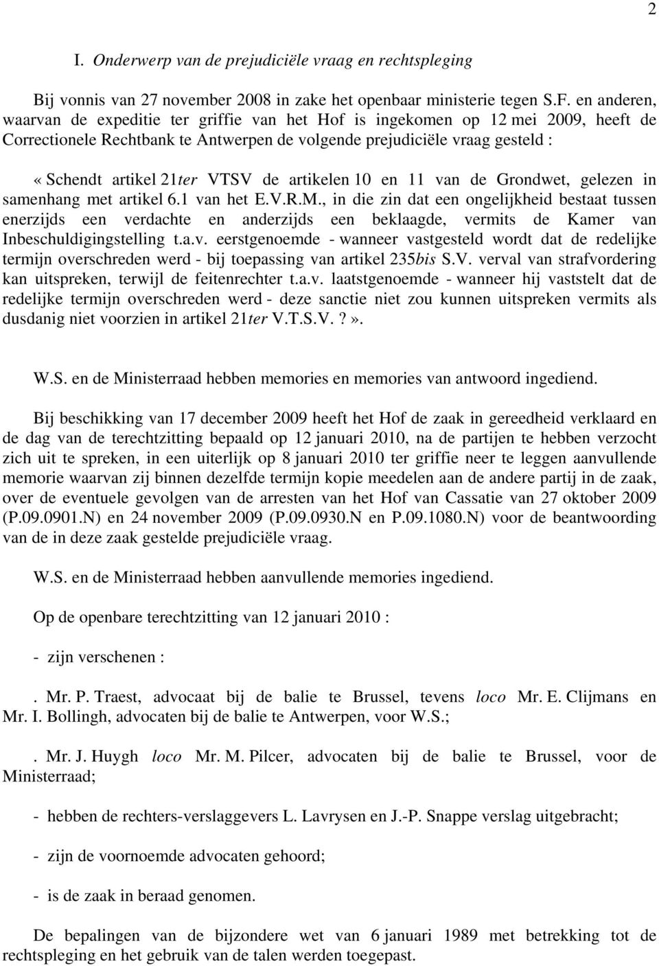 VTSV de artikelen 10 en 11 van de Grondwet, gelezen in samenhang met artikel 6.1 van het E.V.R.M.