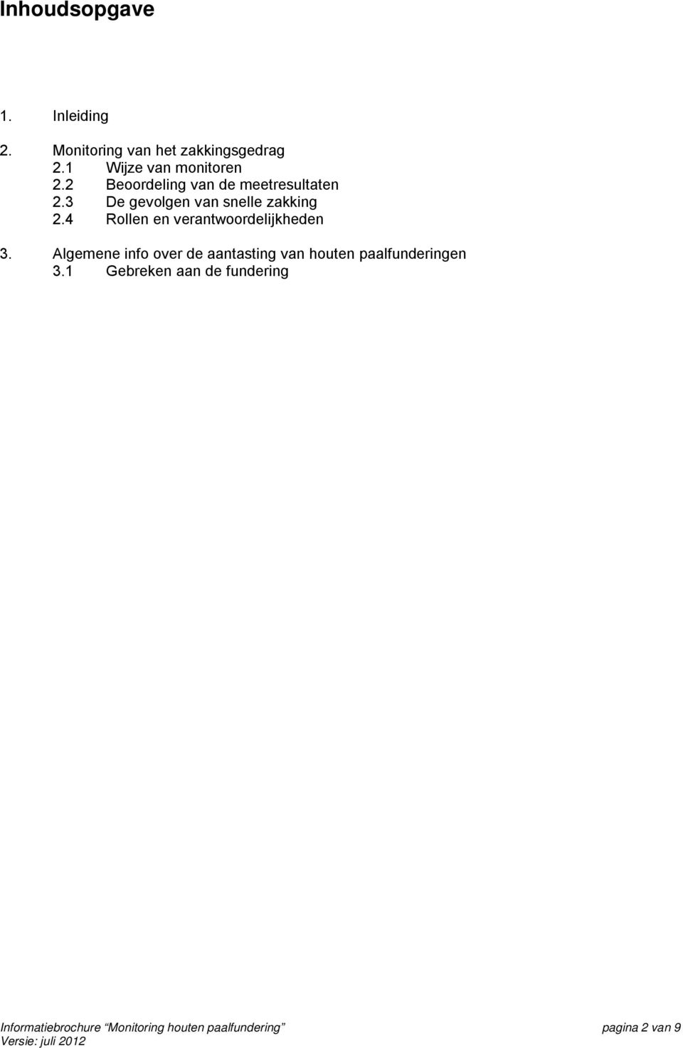 3 De gevolgen van snelle zakking 2.4 Rollen en verantwoordelijkheden 3.