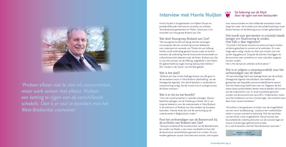 ' Harrie Nuijten is burgemeester van Alphen Chaam en portefeuillehouder toerisme en recreatie van achttien West Brabantse gemeenten en Tholen.