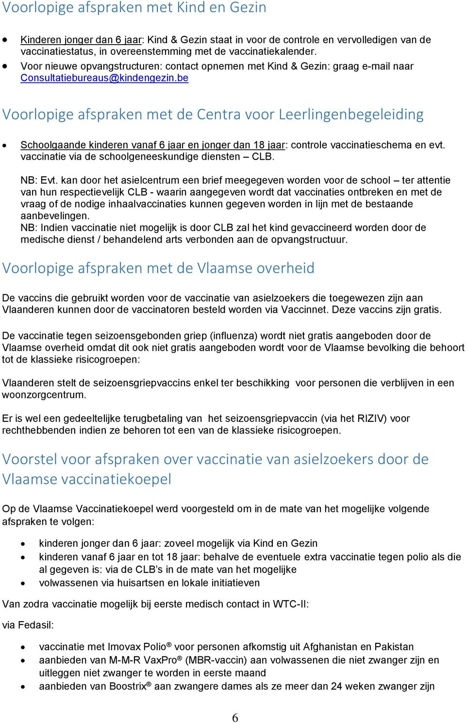 be Voorlopige afspraken met de Centra voor Leerlingenbegeleiding Schoolgaande kinderen vanaf 6 jaar en jonger dan 18 jaar: controle vaccinatieschema en evt.