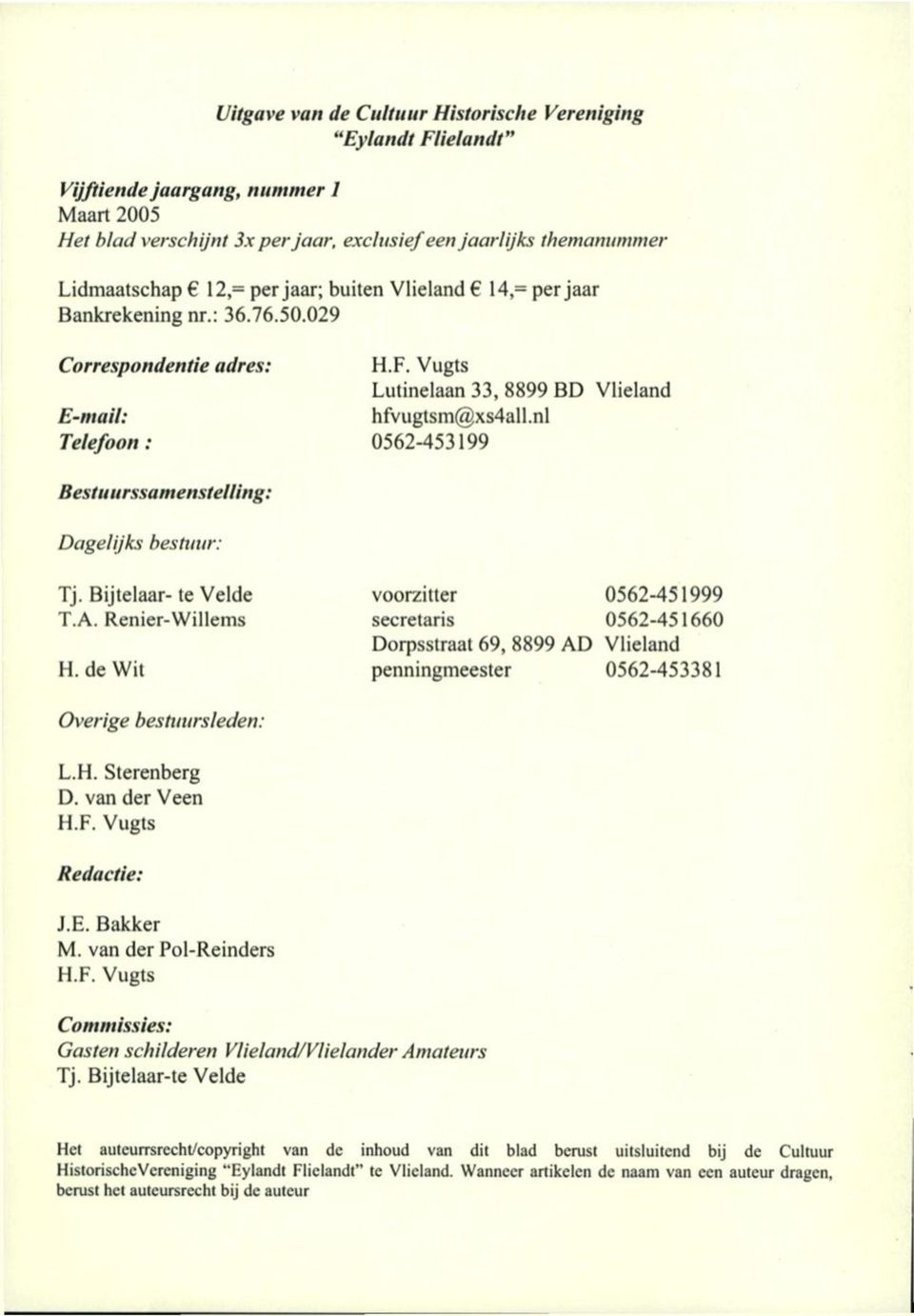 nl Telefoon: 0562-453199 Besiuiirssamenstelling: Dagelijks besttnir: Tj. Bijtelaar- te Velde T.A. Renier-Willems H.
