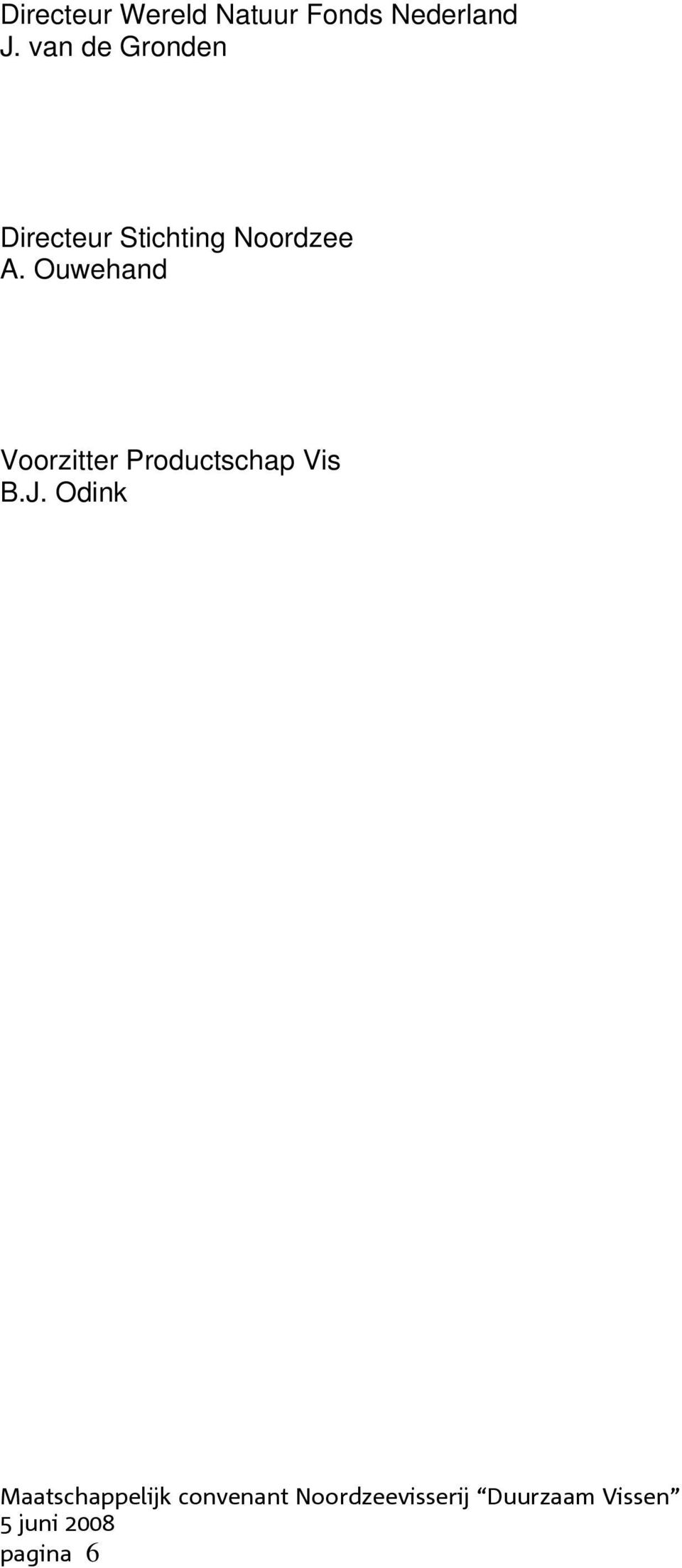 Ouwehand Voorzitter Productschap Vis B.J.