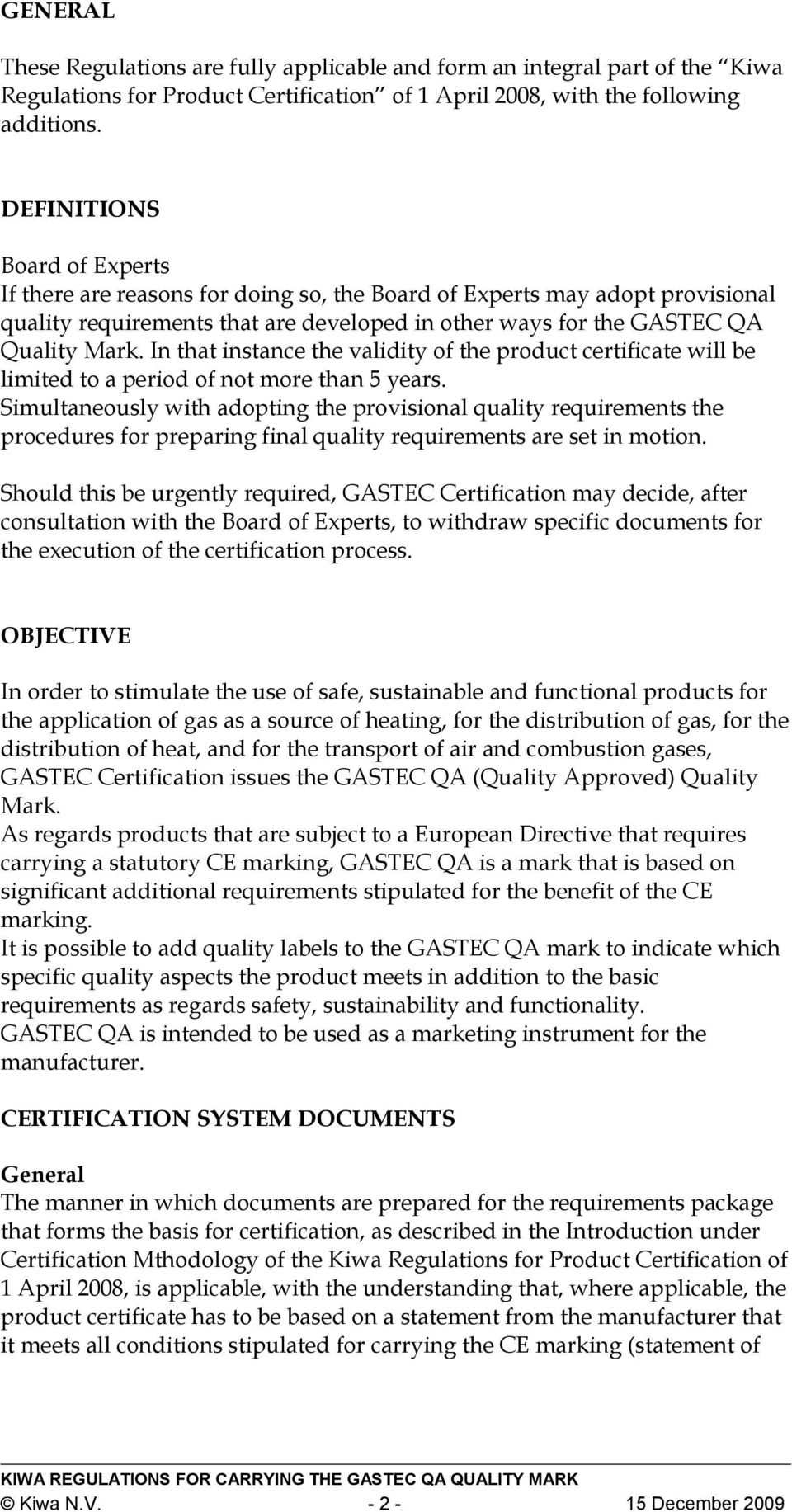 In that instance the validity of the product certificate will be limited to a period of not more than 5 years.