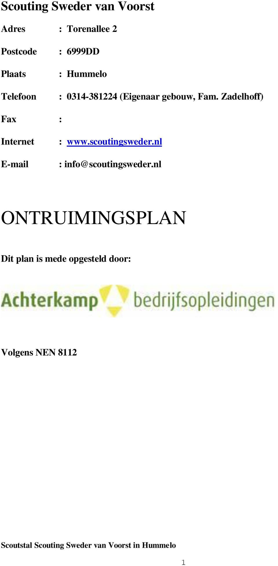 Zadelhoff) Fax : Internet E-mail : www.scoutingsweder.