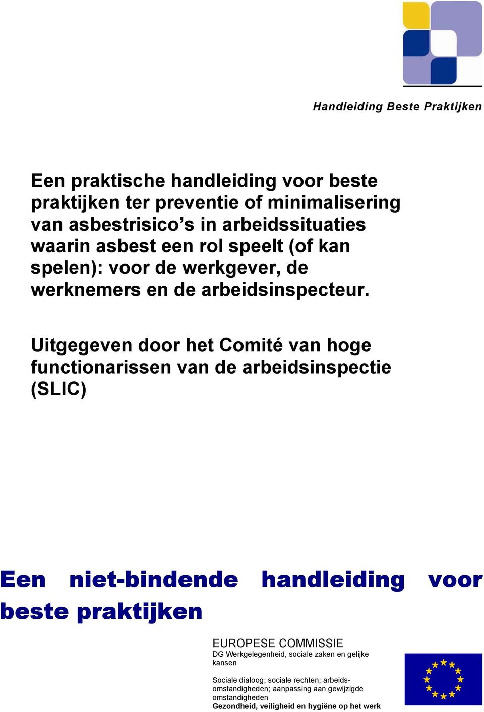 Uitgegeven door het Comité van hoge functionarissen van de arbeidsinspectie (SLIC) Een niet-bindende handleiding voor beste praktijken EUROPESE