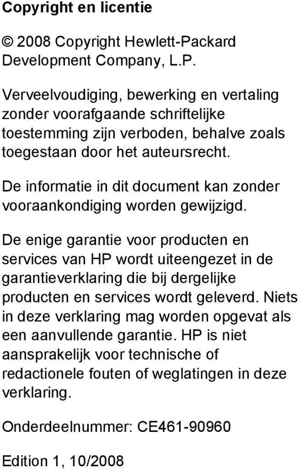 Verveelvoudiging, bewerking en vertaling zonder voorafgaande schriftelijke toestemming zijn verboden, behalve zoals toegestaan door het auteursrecht.