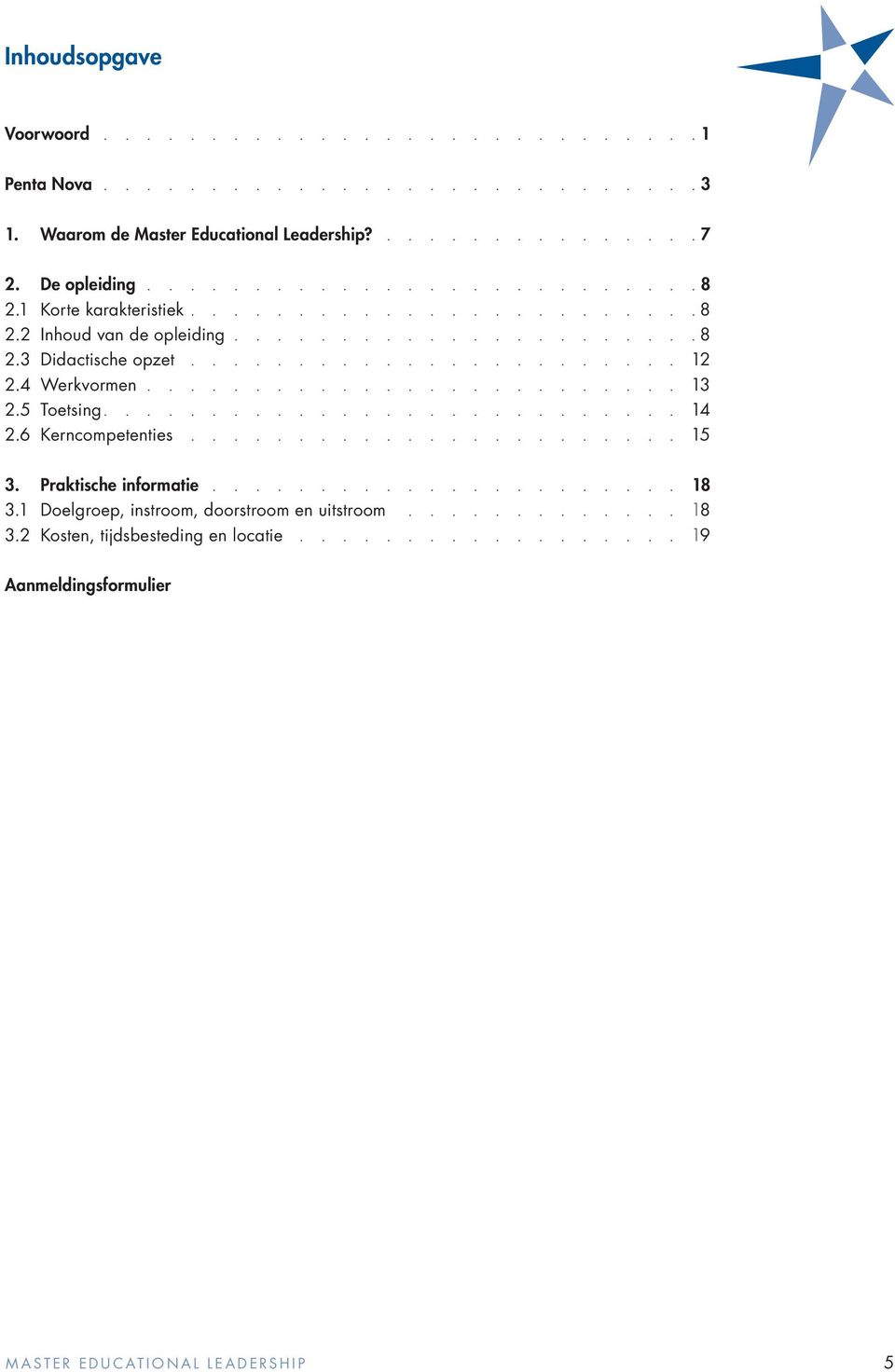 5 Toetsing........................... 14 2.6 Kerncompetenties....................... 15 3. Praktische informatie...................... 18 3.