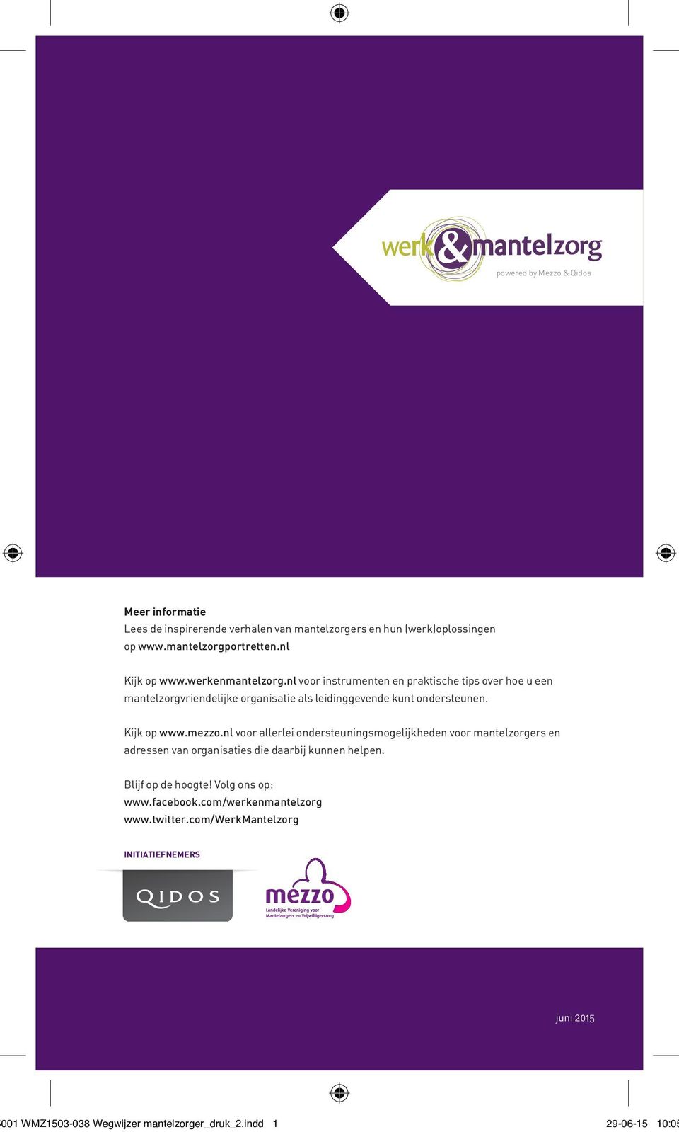 mezzo.nl voor allerlei ondersteuningsmogelijkheden voor mantelzorgers en adressen van organisaties die daarbij kunnen helpen. Blijf op de hoogte!