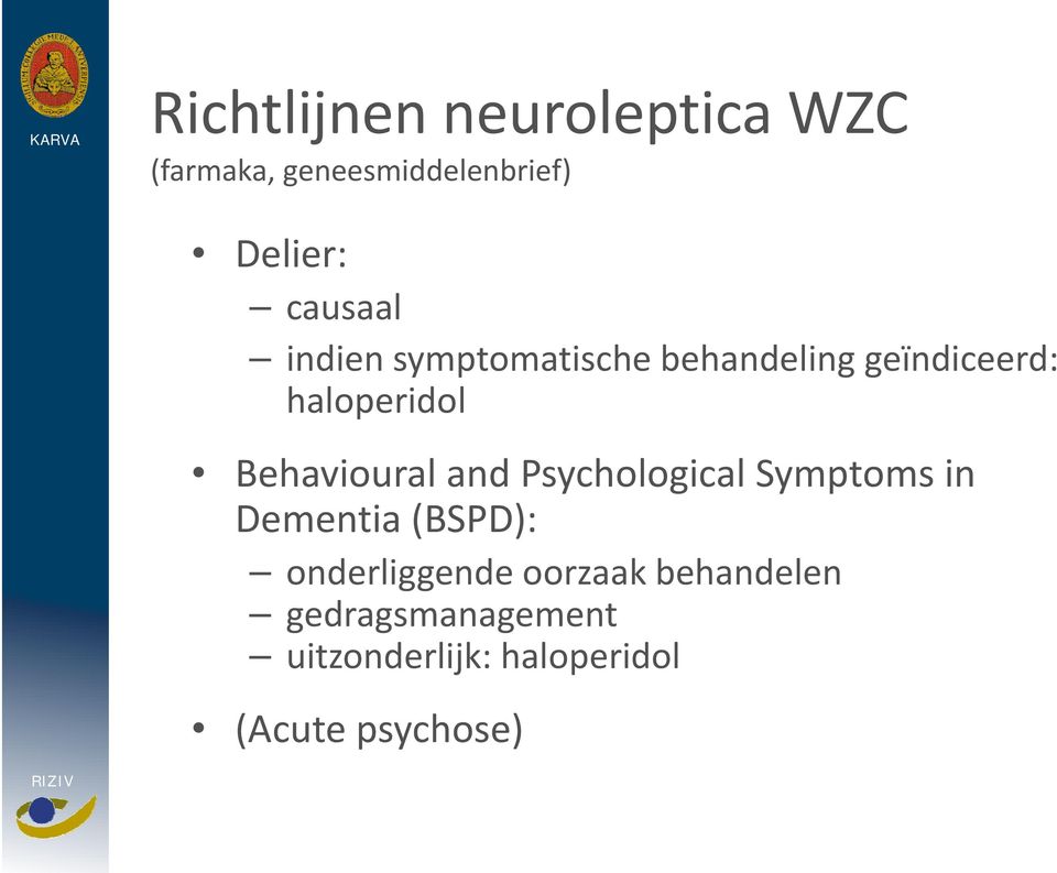 Behavioural and Psychological Symptoms in Dementia (BSPD): onderliggende