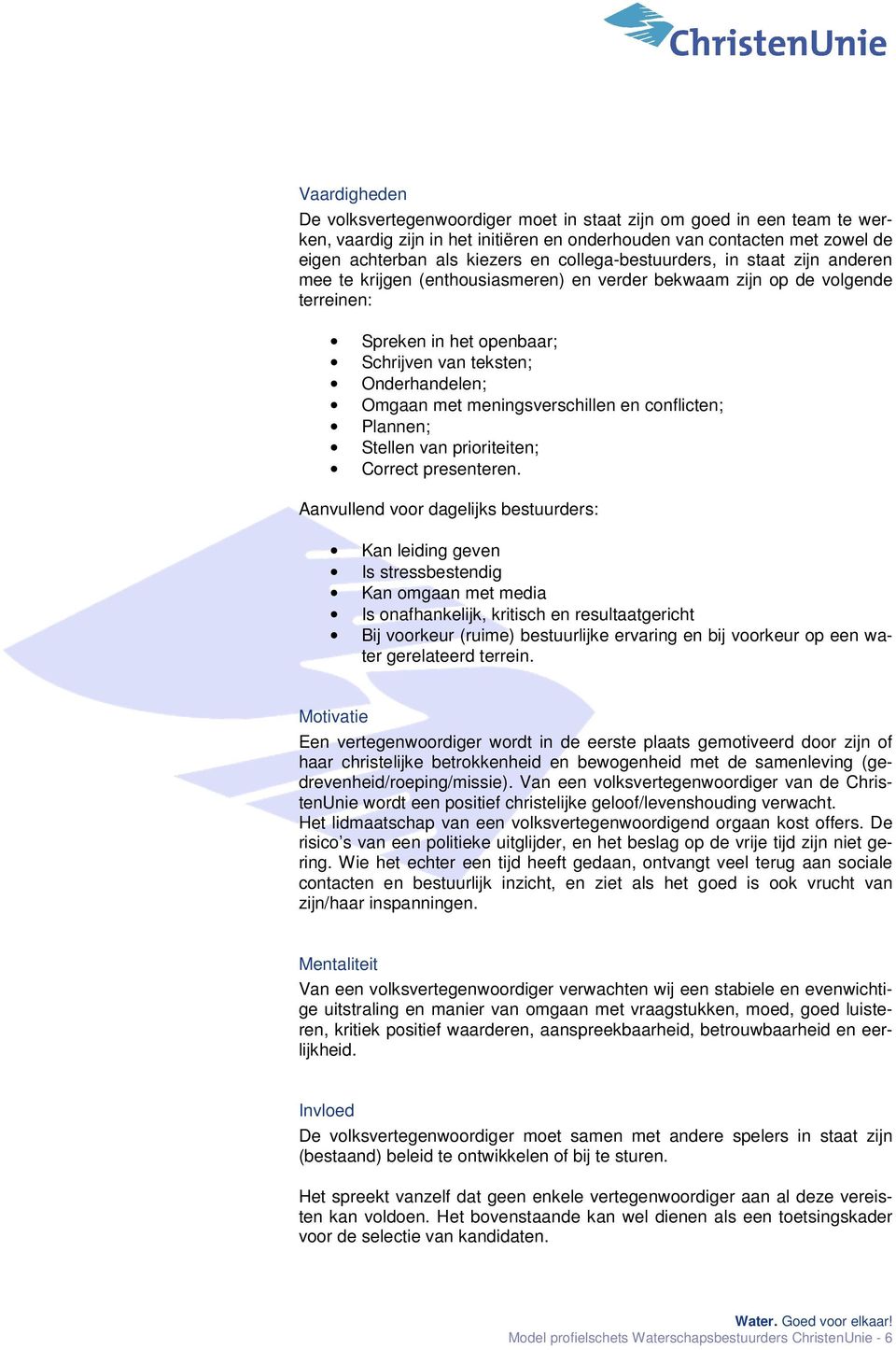 meningsverschillen en conflicten; Plannen; Stellen van prioriteiten; Correct presenteren.