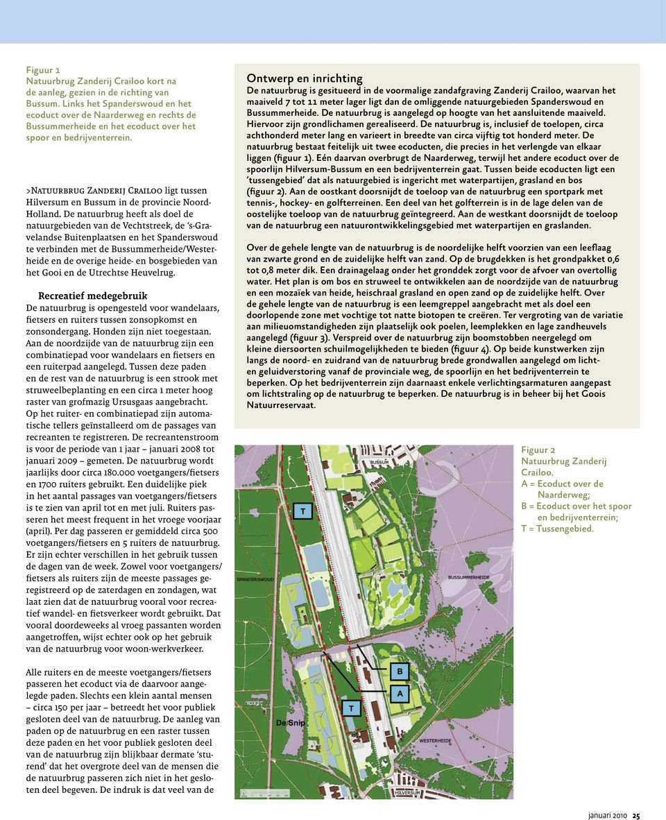 >Natuurbrug Zanderij Crailoo ligt tussen Hilversum en Bussum in de provincie Noord- Holland.