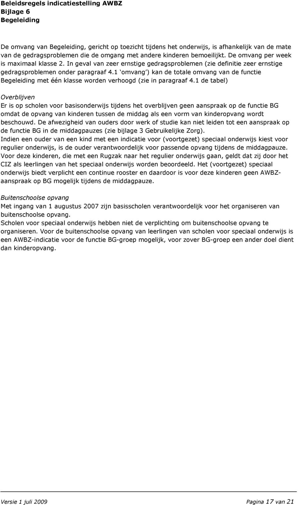 1 omvang ) kan de totale omvang van de functie met één klasse worden verhoogd (zie in paragraaf 4.