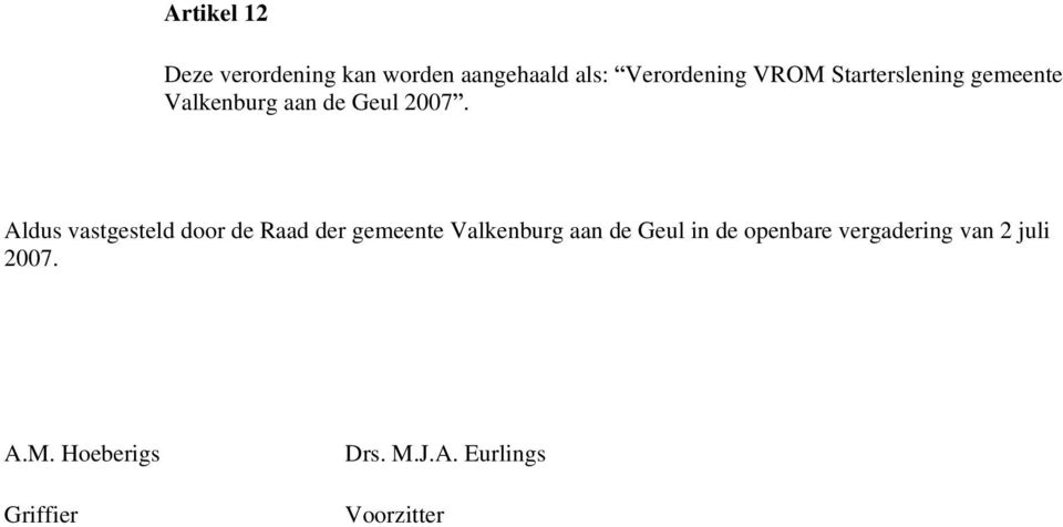 Aldus vastgesteld door de Raad der gemeente Valkenburg aan de Geul in de