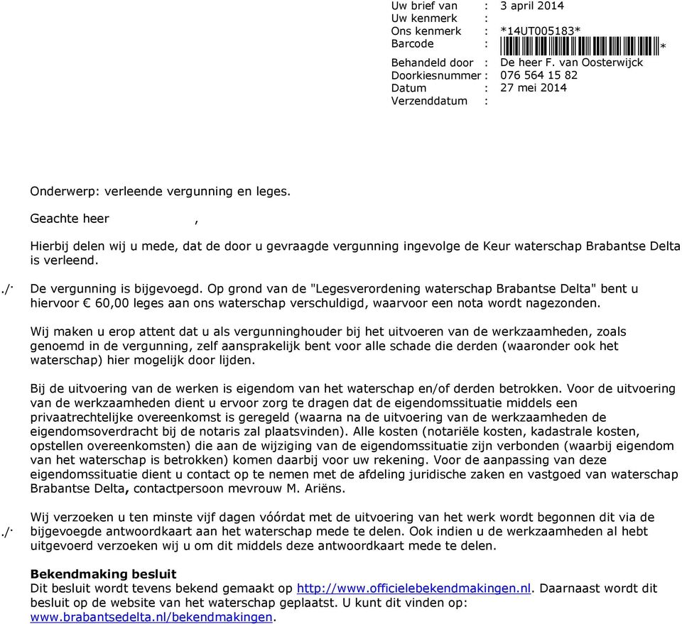 heer F. van Oosterwijck 076 564 15 82 27 mei 2014 Onderwerp: verleende vergunning en leges.