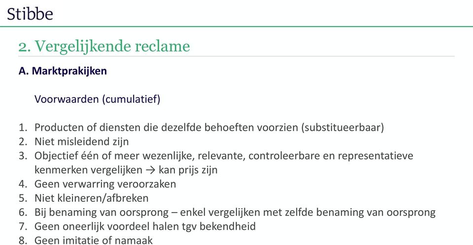 Objectief één of meer wezenlijke, relevante, controleerbare en representatieve kenmerken vergelijken kan prijs zijn 4.