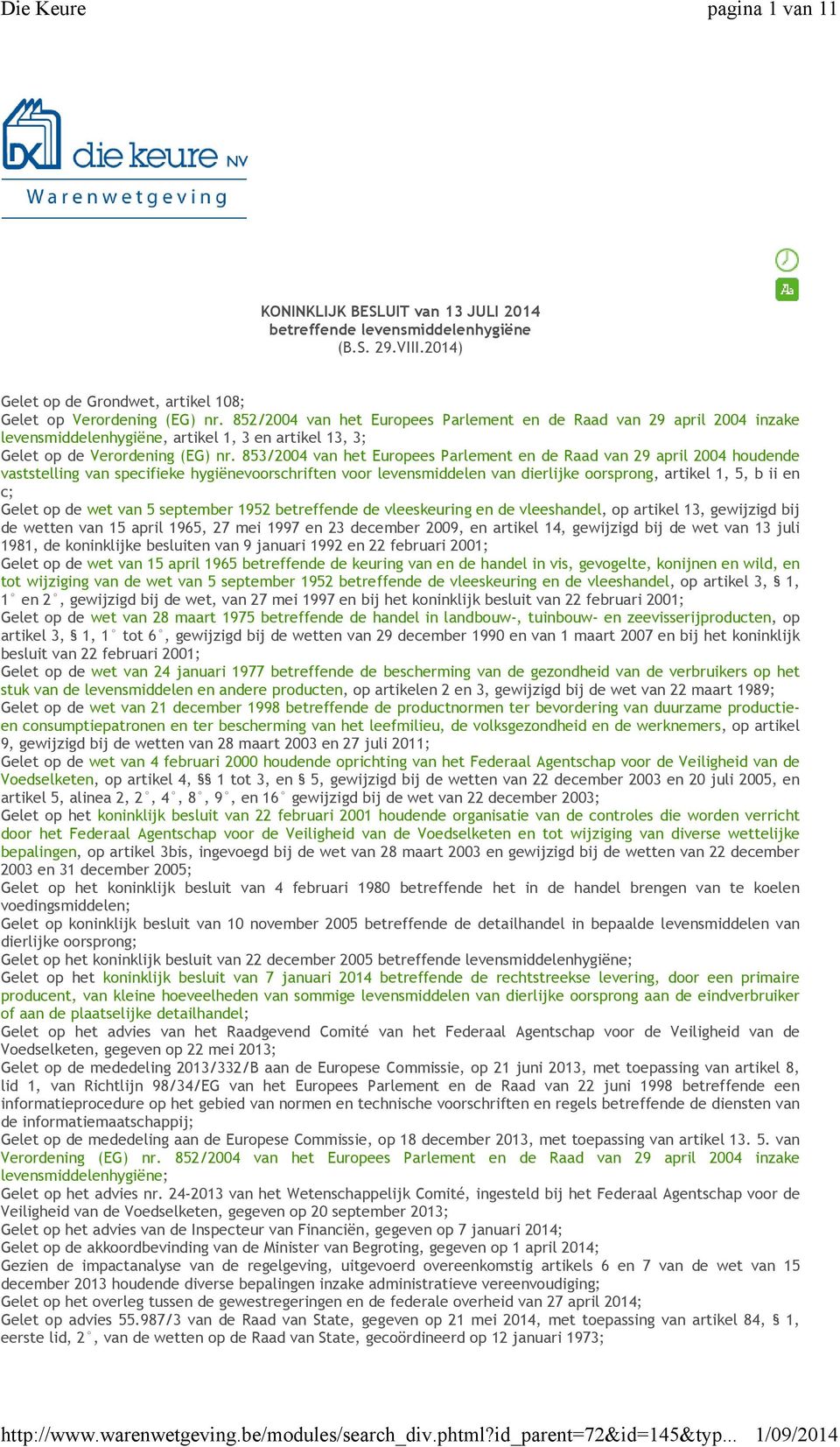853/2004 van het Europees Parlement en de Raad van 29 april 2004 houdende vaststelling van specifieke hygiënevoorschriften voor levensmiddelen van dierlijke oorsprong, artikel 1, 5, b ii en c; Gelet