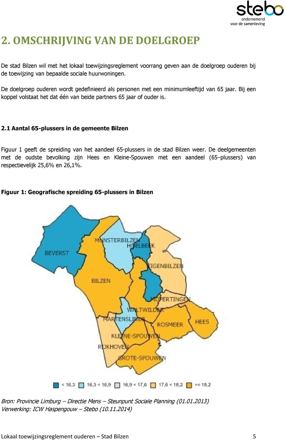1 Aantal 65-plussers in de gemeente Bilzen Figuur 1 geeft de spreiding van het aandeel 65-plussers in de stad Bilzen weer.